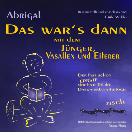 Hörbuch Das war's dann mit dem Jünger, Vasallen und Eiferer  - Autor Abrigal   - gelesen von Erik Wikki