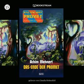 Hörbuch Das Ende der Promet - Raumschiff Promet - Von Stern zu Stern, Folge 15 (Ungekürzt)  - Autor Achim Mehnert   - gelesen von Claudia Rohnefeld