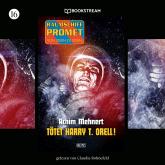 Tötet Harry T. Orell! - Raumschiff Promet - Von Stern zu Stern, Folge 16 (Ungekürzt)