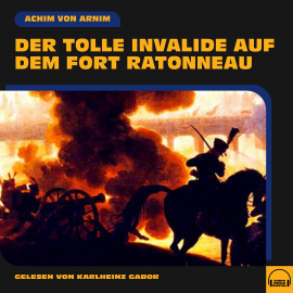 Hörbuch Der tolle Invalide auf dem Fort Ratonneau  - Autor Achim von Arnim   - gelesen von Karlheinz Gabor
