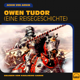 Hörbuch Owen Tudor  - Autor Achim von Arnim   - gelesen von Karlheinz Gabor