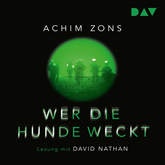 Hörbuch Wer die Hunde weckt  - Autor Achim Zons   - gelesen von David Nathan