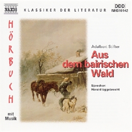 Hörbuch Aus Dem Bairischen Wald  - Autor Adalbert Stifter   - gelesen von Harald Eggebrecht