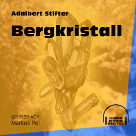 Hörbuch Bergkristall  - Autor Adalbert Stifter   - gelesen von Markus Pol