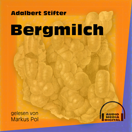 Hörbuch Bergmilch  - Autor Adalbert Stifter   - gelesen von Markus Pol
