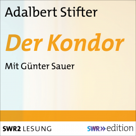 Hörbuch Der Kondor  - Autor Adalbert Stifter   - gelesen von Günter Sauer