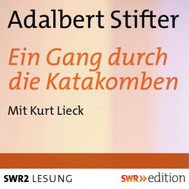 Hörbuch Ein Gang durch die Katakomben  - Autor Adalbert Stifter   - gelesen von Kurt Lieck