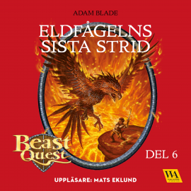 Hörbuch Beast Quest - Eldfågelns sista strid  - Autor Adam Blade   - gelesen von Mats Eklund