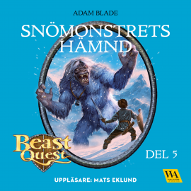 Hörbuch Beast Quest - Snömonstrets hämnd  - Autor Adam Blade   - gelesen von Mats Eklund