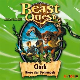 Hörbuch Clark, Riese des Dschungels (Beast Quest 8)  - Autor Adam Blade   - gelesen von Jona Mues