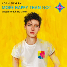 Hörbuch More Happy Than Not  - Autor Adam Silvera   - gelesen von Jonas Minthe