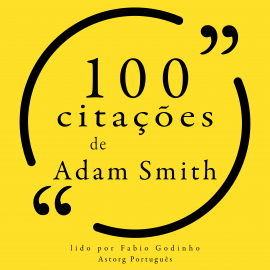 Hörbuch 100 citações de Adam Smith  - Autor Adam Smith   - gelesen von Fábio Godinho