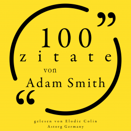 Hörbuch 100 Zitate von Adam Smith  - Autor Adam Smith   - gelesen von Elodie Colin