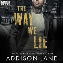 Hörbuch The Way We Lie - Boston Bad Boys (Unabridged)  - Autor Addison Jane   - gelesen von Schauspielergruppe