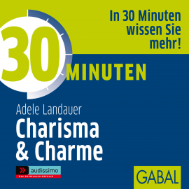 Hörbuch 30 Minuten Charisma & Charme  - Autor Adele Landauer   - gelesen von Schauspielergruppe