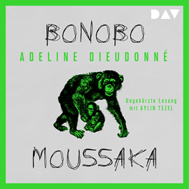 Hörbuch Bonobo Moussaka (Ungekürzt)  - Autor Adeline Dieudonné   - gelesen von Aylin Tezel