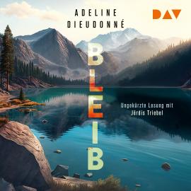 Hörbuch Bleib (Ungekürzt)  - Autor Adeline Dieudonné   - gelesen von Jördis Triebel