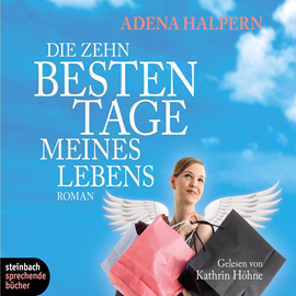Hörbuch Die zehn besten Tage meines Lebens  - Autor Adena Halpern   - gelesen von Kathrin Höhne