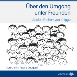 Hörbuch Über den Umgang unter Freunden  - Autor Adolph Freiherr von Knigge   - gelesen von Anette Daugardt