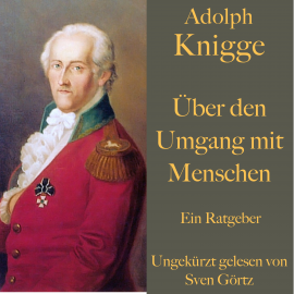 Hörbuch Adolph Knigge: Über den Umgang mit Menschen  - Autor Adolph Knigge   - gelesen von Sven Görtz