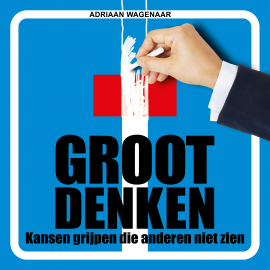 Hörbuch Groot denken  - Autor Adriaan Wagenaar   - gelesen von Stijn Westenend