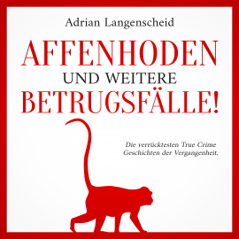 Hörbuch Affenhoden und weitere Betrugsfälle!  - Autor Adrian Langenscheid   - gelesen von Julia Kahle