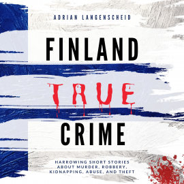Hörbuch Finland True Crime  - Autor Adrian Langenscheid   - gelesen von Tom Chandler