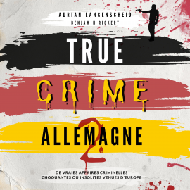 Hörbuch True Crime Allemagne 2  - Autor Adrian Langenscheid   - gelesen von Anne Davaud