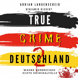 Hörbuch True Crime Deutschland 2  - Autor Adrian Langenscheid   - gelesen von Julia Kahle