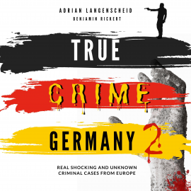 Hörbuch True Crime Germany 2  - Autor Adrian Langenscheid   - gelesen von Tom Chandler