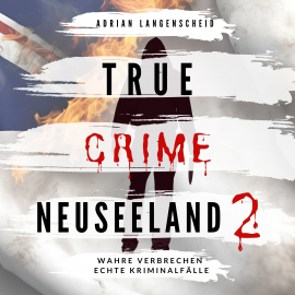 Hörbuch True Crime Neuseeland 2  - Autor Adrian Langenscheid   - gelesen von Annika Foot