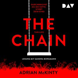 Hörbuch The Chain - Durchbrichst du die Kette, stirbt dein Kind (Ungekürzt)  - Autor Adrian McKinty   - gelesen von Sandra Borgmann