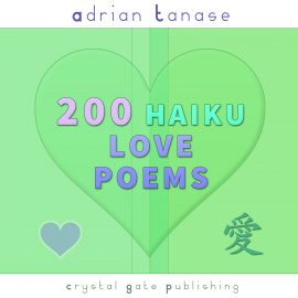 Hörbuch 200 Haiku Love Poems  - Autor Adrian Tanase   - gelesen von Adrian Tanase