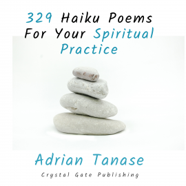 Hörbuch 329 Haiku Poems for Your Spiritual Practice  - Autor Adrian Tanase   - gelesen von Adrian Tanase