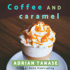 Hörbuch Coffee and Caramel  - Autor Adrian Tanase   - gelesen von Adrian Tanase