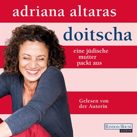 Hörbuch Doitscha  - Autor Adriana Altaras   - gelesen von Diverse
