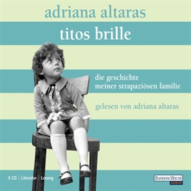Hörbuch Titos Brille: Die Geschichte meiner strapaziösen Familie  - Autor Adriana Altaras   - gelesen von Adriana Altaras