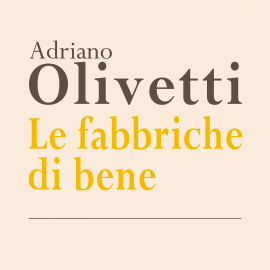 Hörbuch Le fabbriche di bene  - Autor Adriano Olivetti   - gelesen von Mario Cei