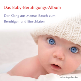 Hörbuch Das Baby-Beruhigungs-Album  - Autor Advantage Becker   - gelesen von Advantage Becker