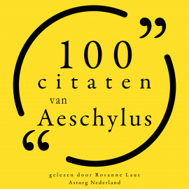 Hörbuch 100 citaten van Aeschylus  - Autor Aeschylus   - gelesen von Rosanne Laut