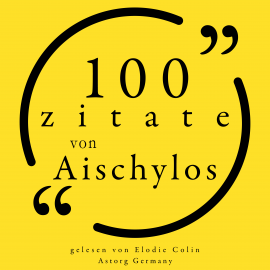 Hörbuch 100 Zitate aus Aischylos  - Autor Aeschylus   - gelesen von Elodie Colin