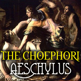 Hörbuch The Choephori  - Autor Aeschylus   - gelesen von Mark Bowen