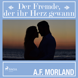 Hörbuch Der Fremde, der ihr Herz gewann  - Autor A.F. Morland   - gelesen von Elke Welzel