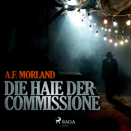 Hörbuch Die Haie der Commissione  - Autor A.F. Morland   - gelesen von Markus Raab