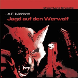 Hörbuch Jagd auf den Werwolf (Dreamland Grusel 2)  - Autor A.F. Morland   - gelesen von Schauspielergruppe