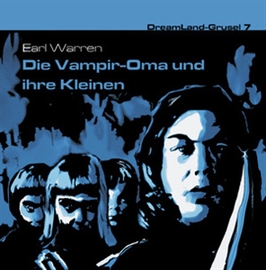 Hörbuch Die Vampir-Oma und ihre Kleinen (Dreamland Grusel 7)  - Autor A.F. Morland   - gelesen von Schauspielergruppe