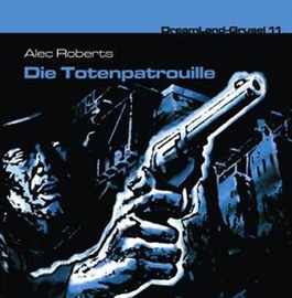 Hörbuch Die Totenpatrouille (Dreamland Grusel 11)  - Autor A.F. Morland   - gelesen von Schauspielergruppe