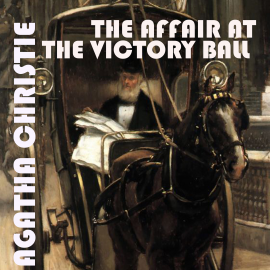 Hörbuch The Affair at the Victory Ball  - Autor Agatha Christie   - gelesen von Peter Coates