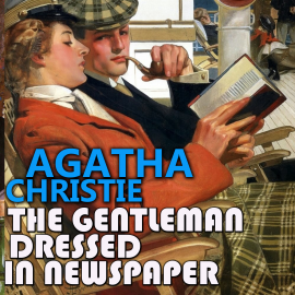 Hörbuch The Gentleman Dressed in Newspaper  - Autor Agatha Christie   - gelesen von Peter Coates