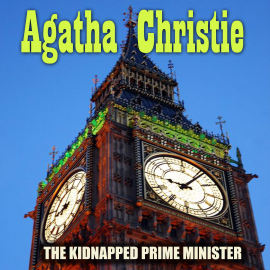 Hörbuch The Kidnapped Prime Minister  - Autor Agatha Christie   - gelesen von Peter Coates